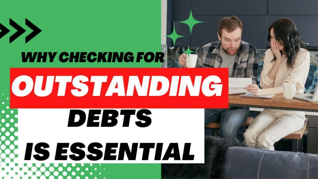 Why it is important to check for outstanding debts.