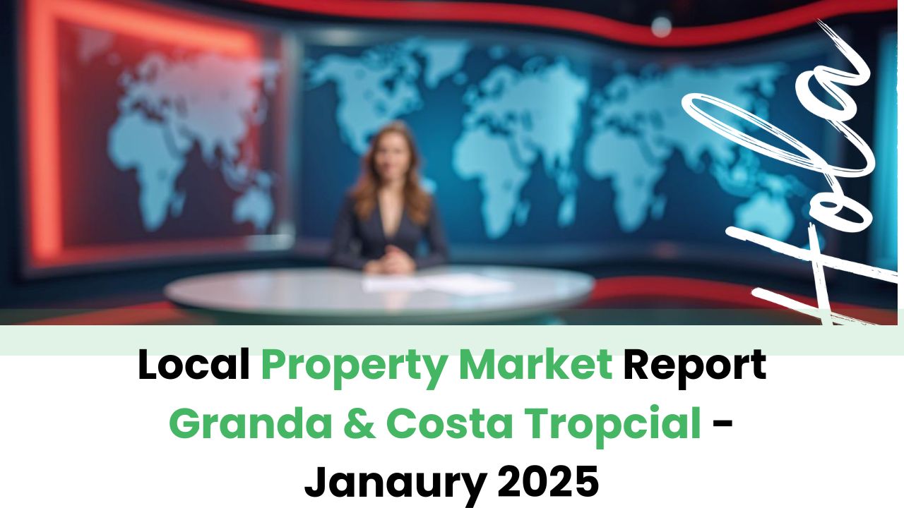 Property Market news update Granada and Costa Tropical January 2025